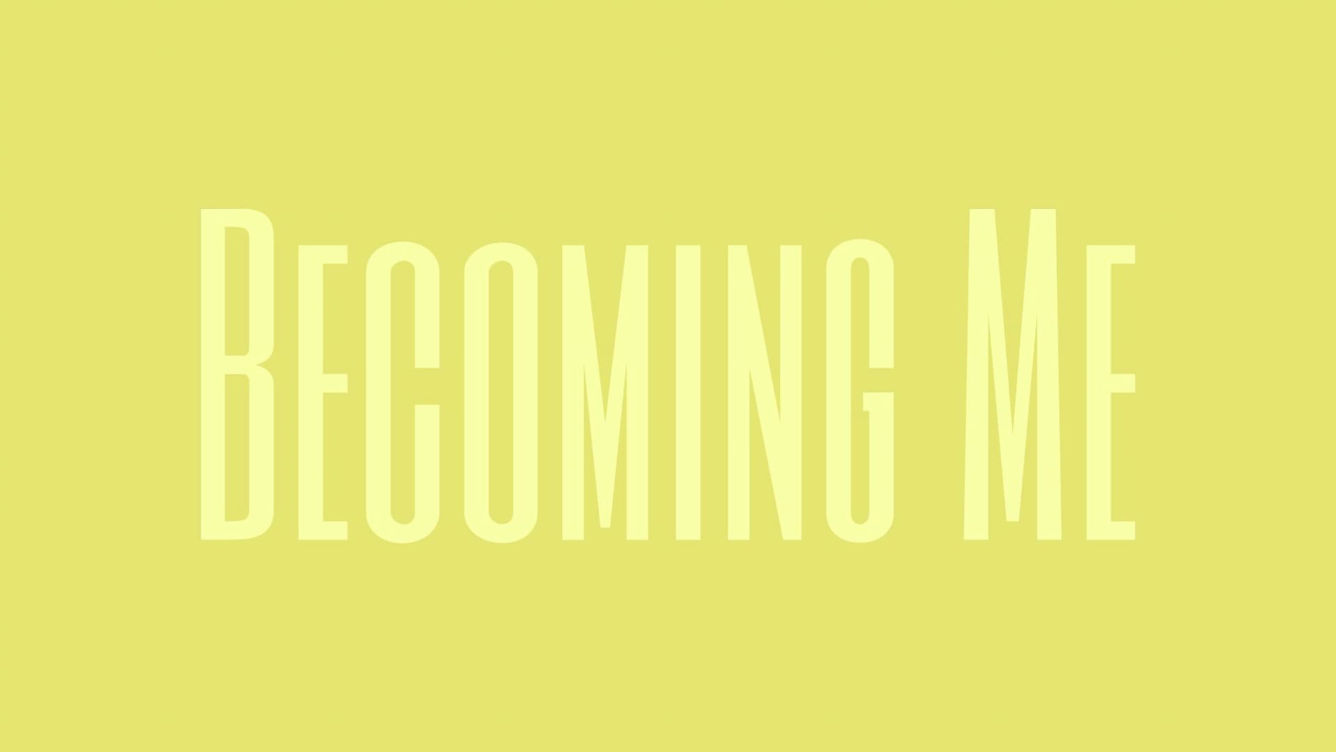 Becoming Me
