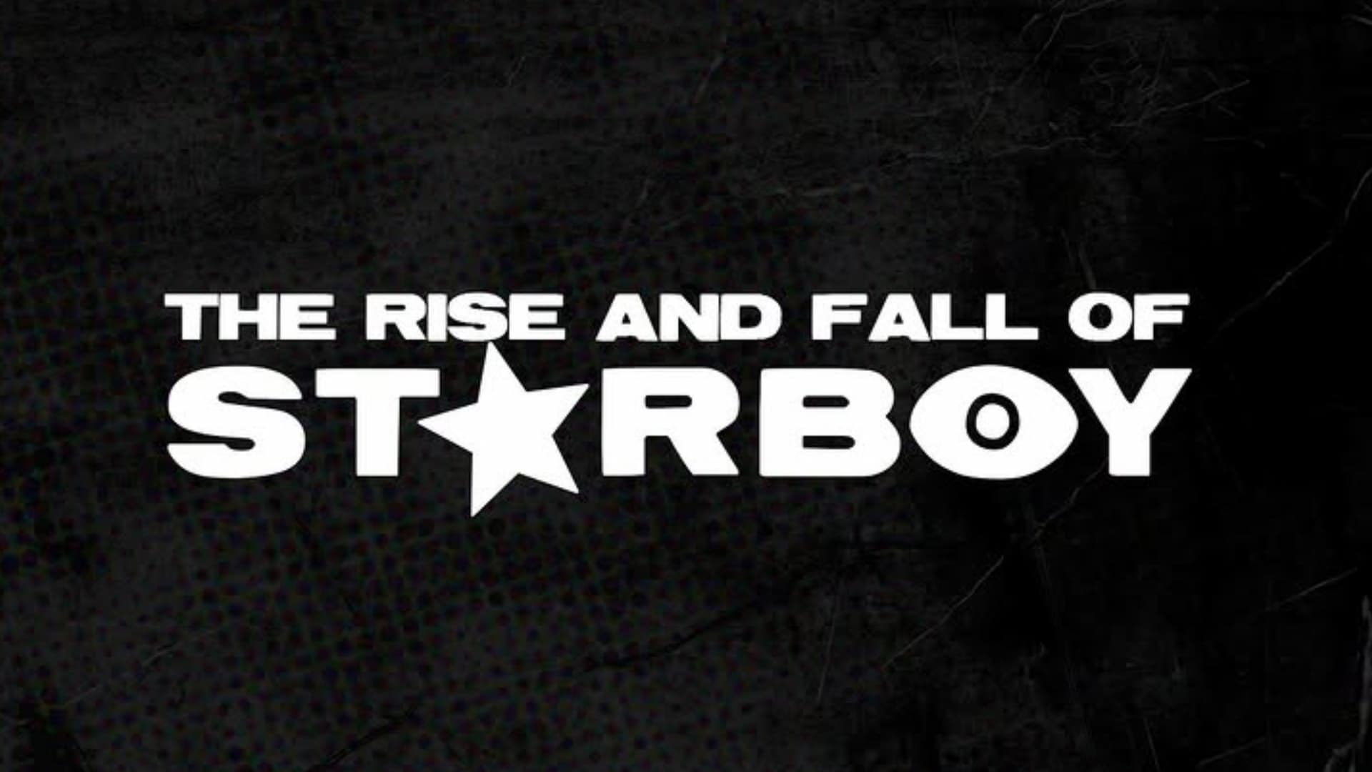 The Rise and Fall of Starboy