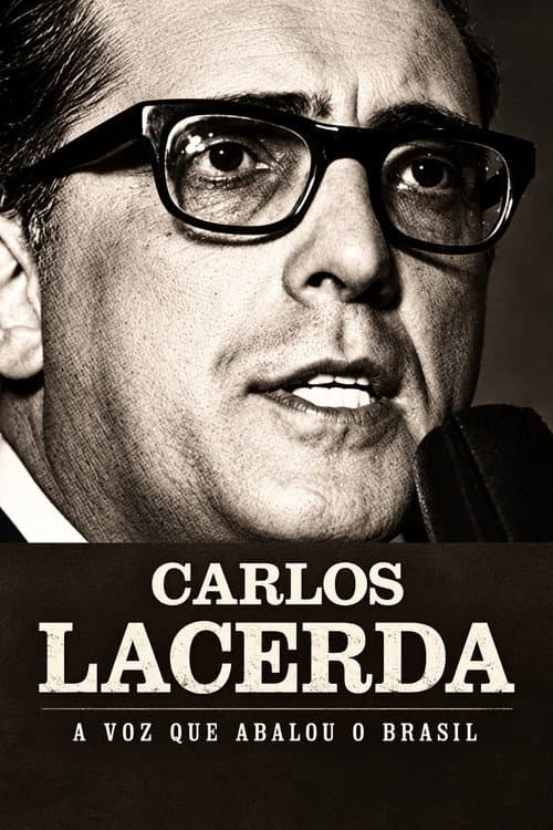 Carlos Lacerda - A Voz que Abalou o Brasil