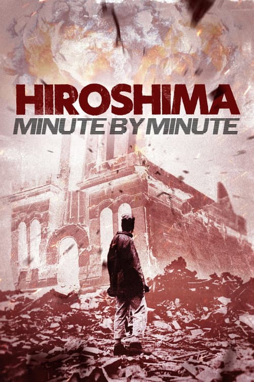 Hiroshima: Minute by Minute