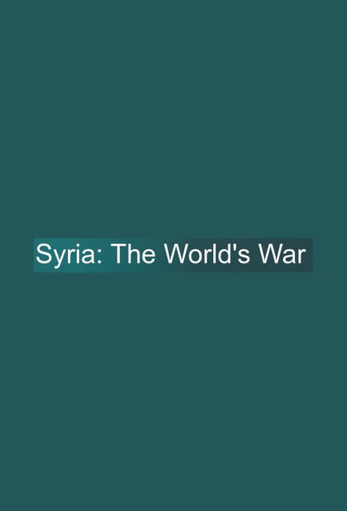 Syria: The World's War