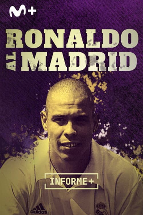 Informe Plus+. Ronaldo al Madrid. Historia de un fichaje