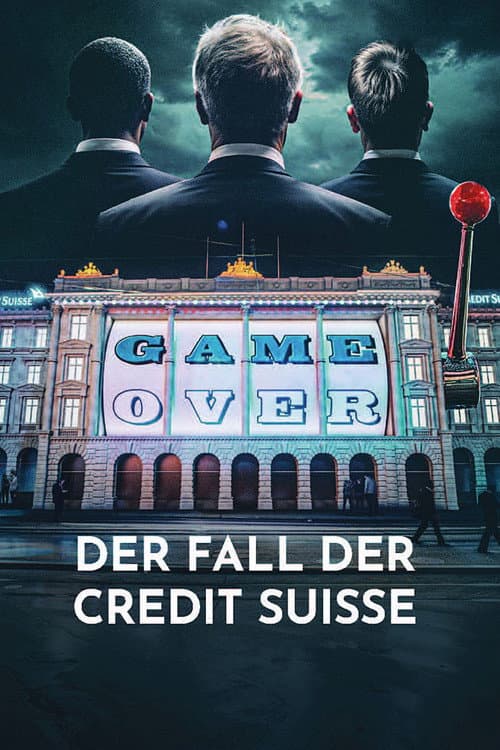Game Over -  Der Fall der Credit Suisse